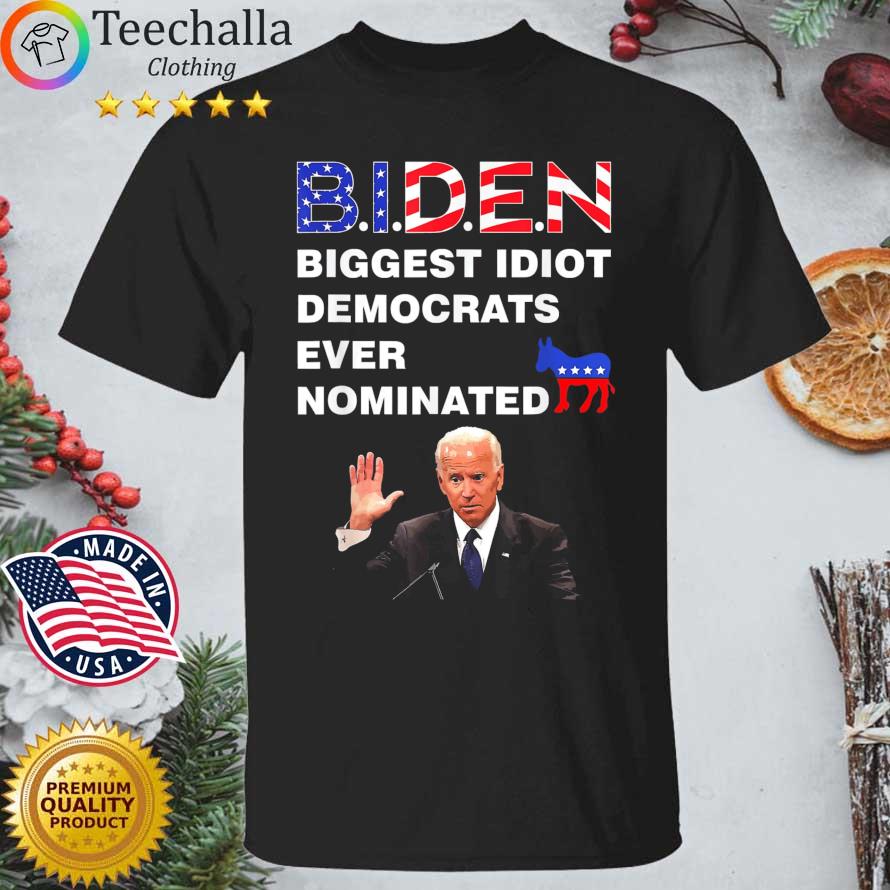 Joe Biden Biggest Idiot Democrats Ever Nominated American Flag shirt