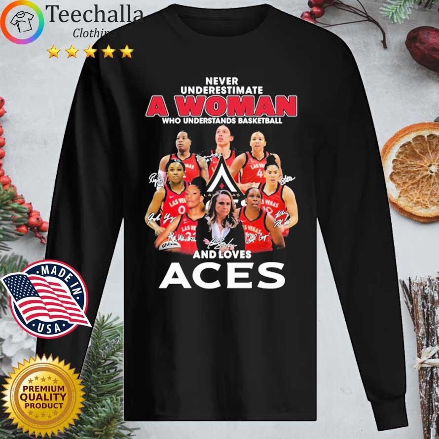 Las Vegas Aces 2022 WNBA Finals Never Underestimate A Woman Who Understands Basketball And Loves Aces Signatures s Longsleeve tee den