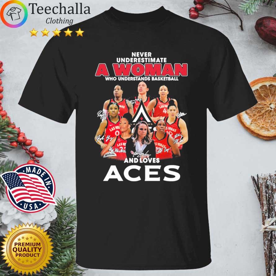 Las Vegas Aces 2022 WNBA Finals Never Underestimate A Woman Who Understands Basketball And Loves Aces Signatures shirt