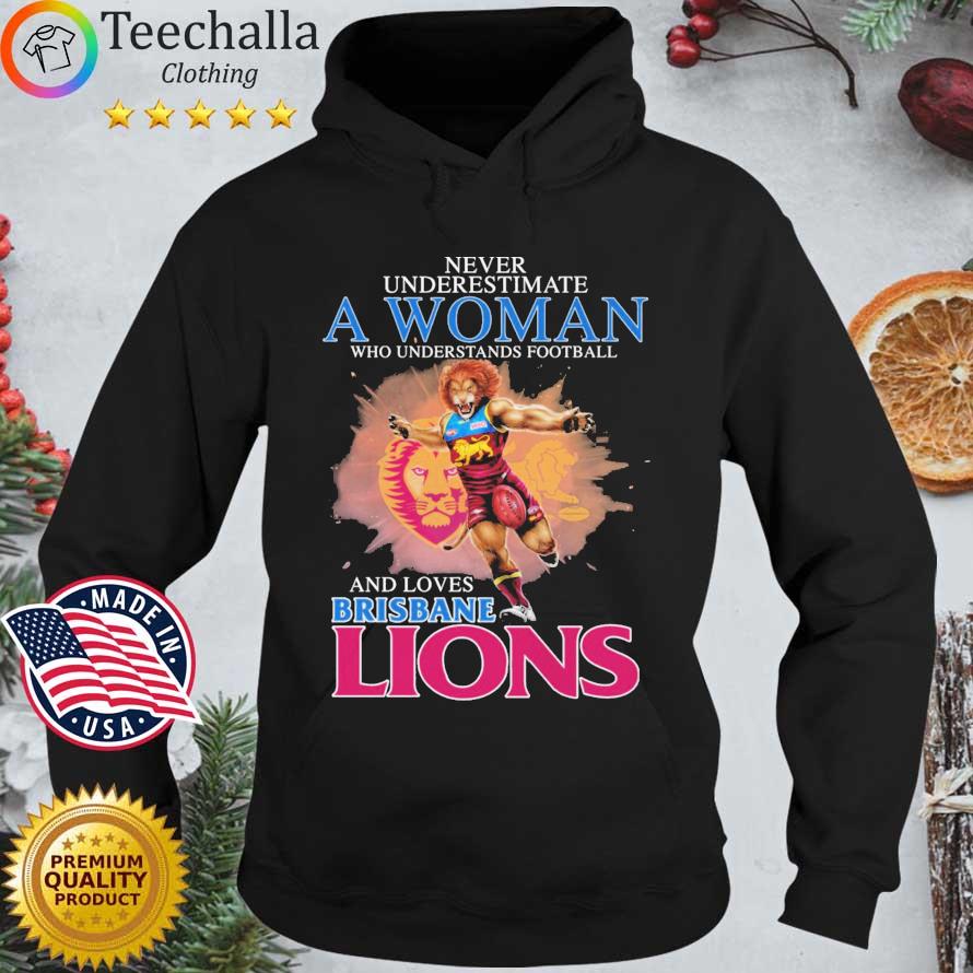 Never Underestimate A Woman Who Understands Football And Loves Brisbane Lions s Hoodie den