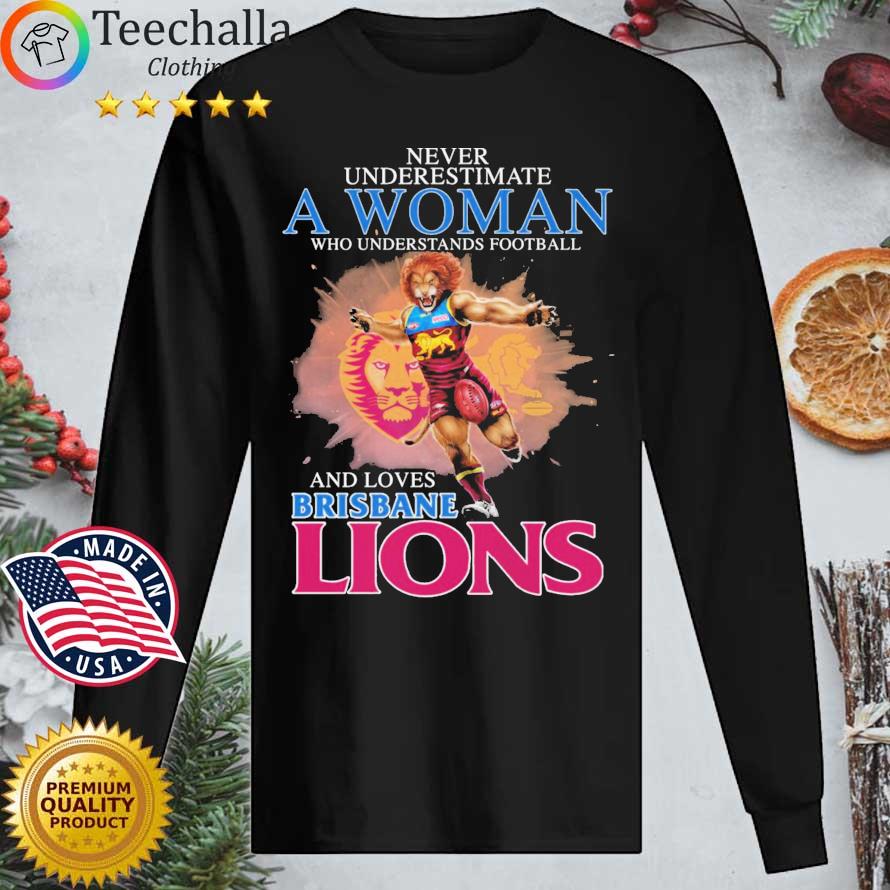Never Underestimate A Woman Who Understands Football And Loves Brisbane Lions s Longsleeve tee den