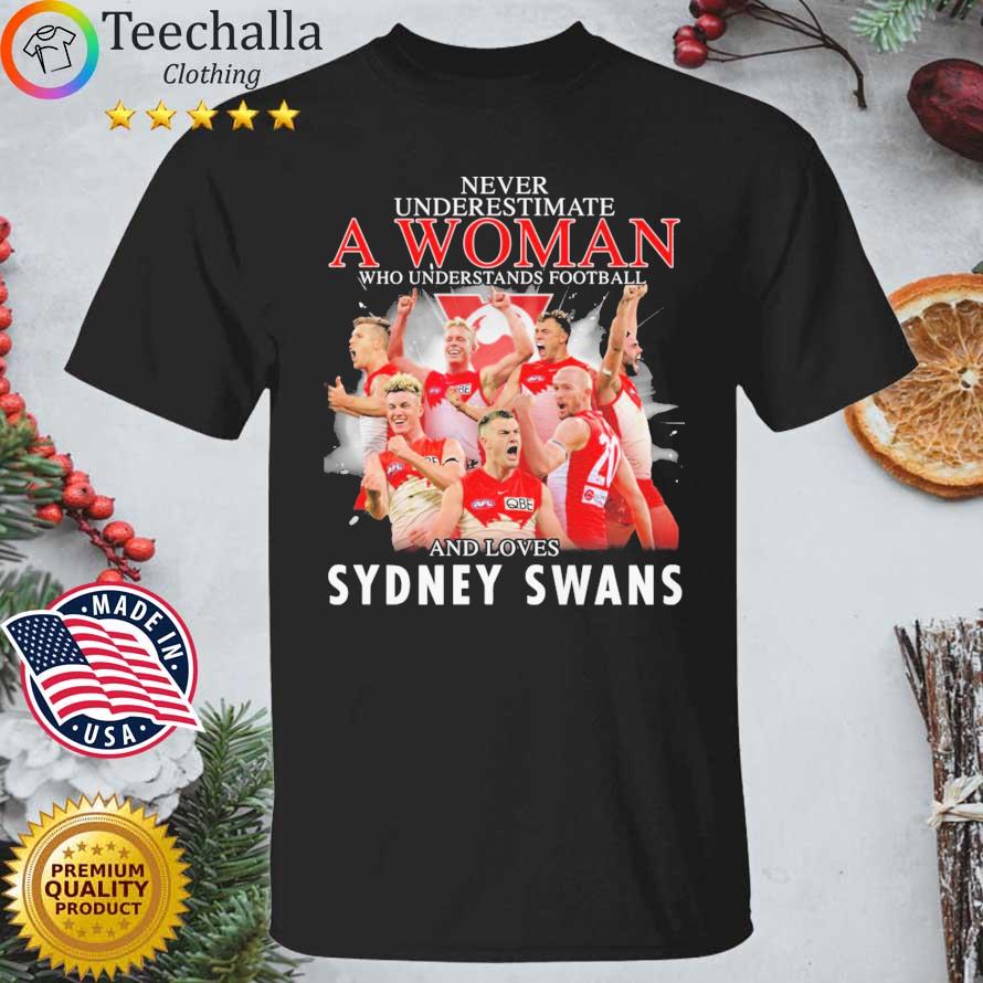 Never Underestimate A Woman Who Understands Football And Loves Sydney Swans shirt