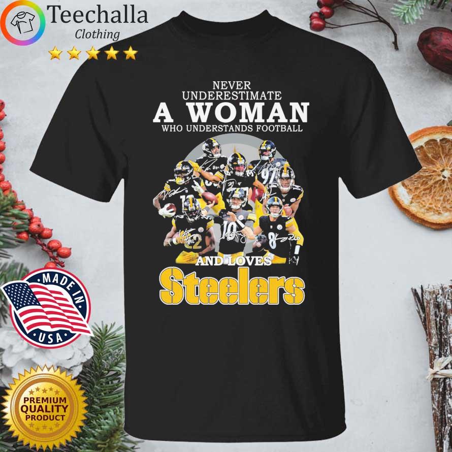 Pittsburgh Steelers Never Underestimate A Woman Who Understands Football And Loves Steelers Signatures t-shirt