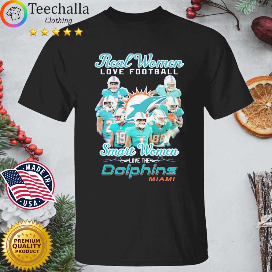 Real Women Love Football Smart Women Love The Miami Dolphins shirt