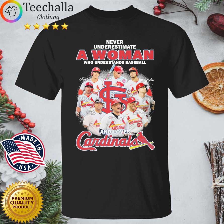 St Louis Cardinals Never Underestimate A Woman Who Understands Baseball And Love Cardinals Signatures shirt
