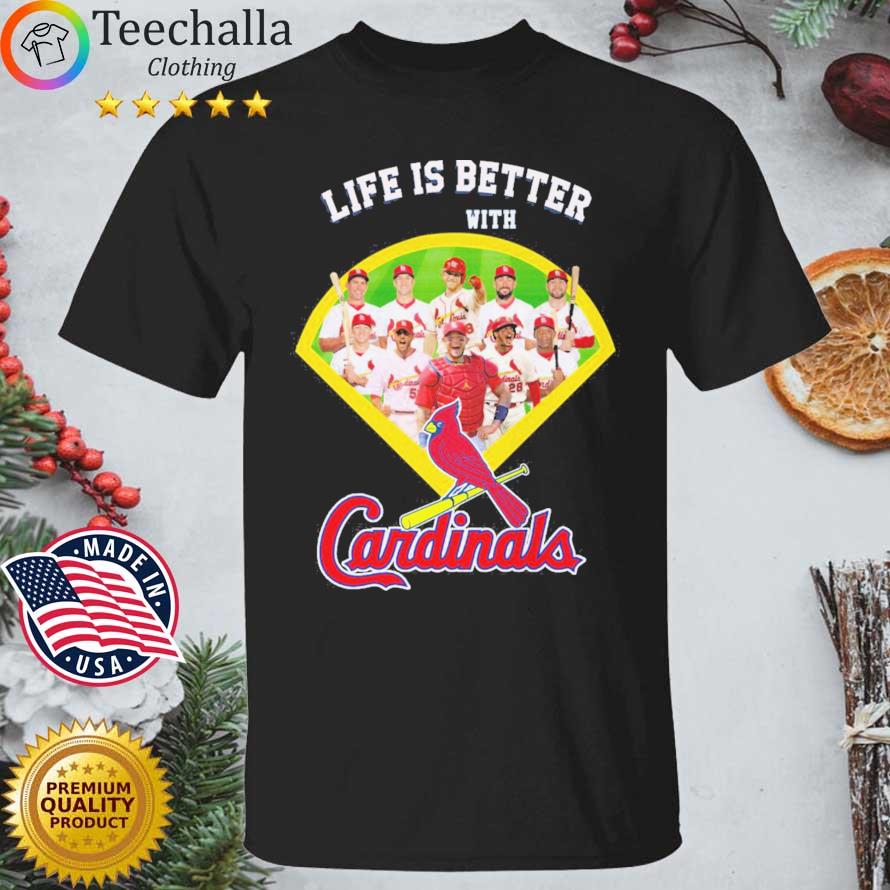 Team Baseball St Louis Cardinals Life Is Better With Cardinals shirt