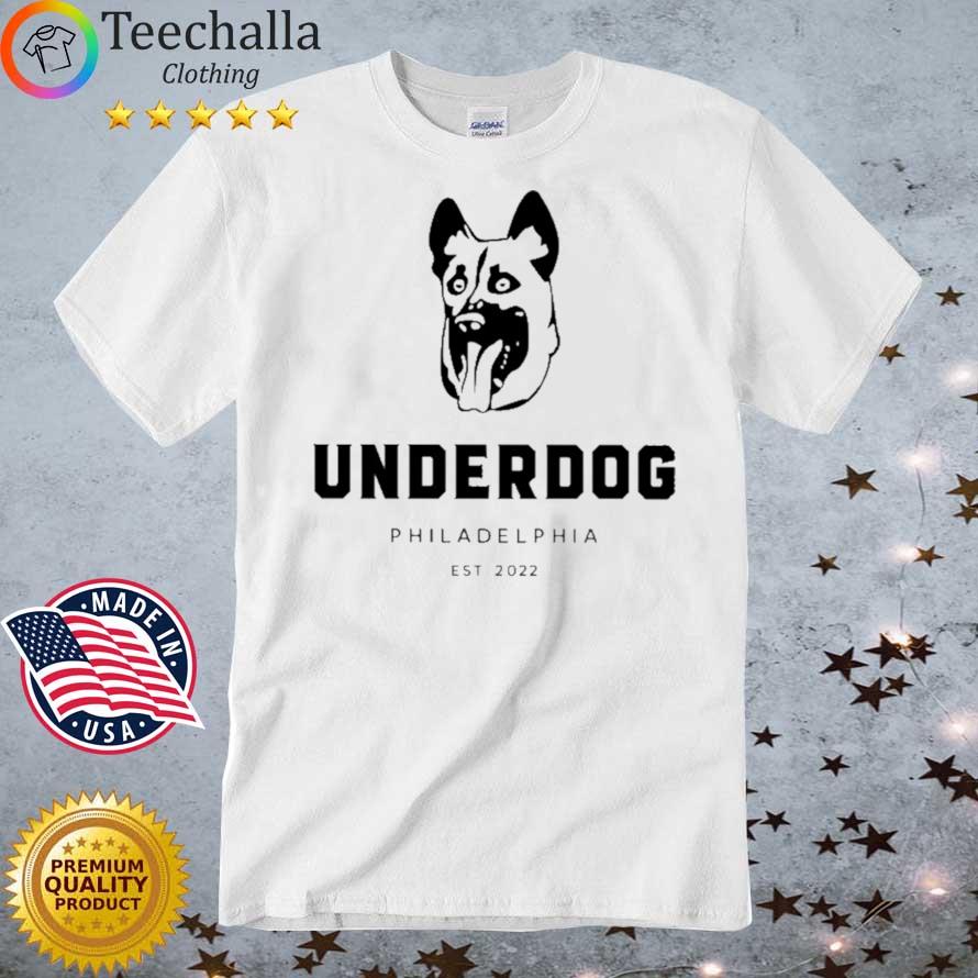 Underdog Philadelphia Est 2022 Shirt