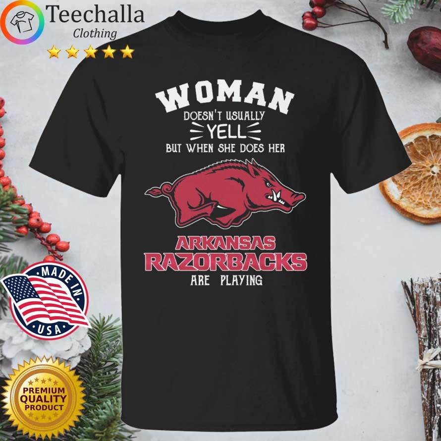 Woman Doesn't Usually Yell But When She Does Her Arkansas Razorbacks Are Playing shirt