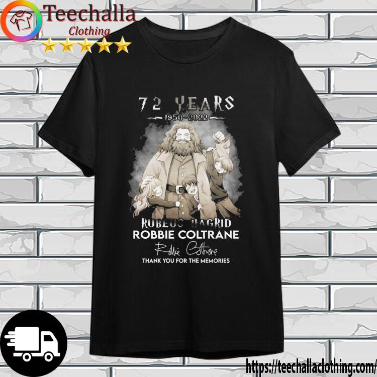 72 Years 1950-2022 Rubeus Hagrid Robbie Coltrane Thank You For The Memories Signature shirt