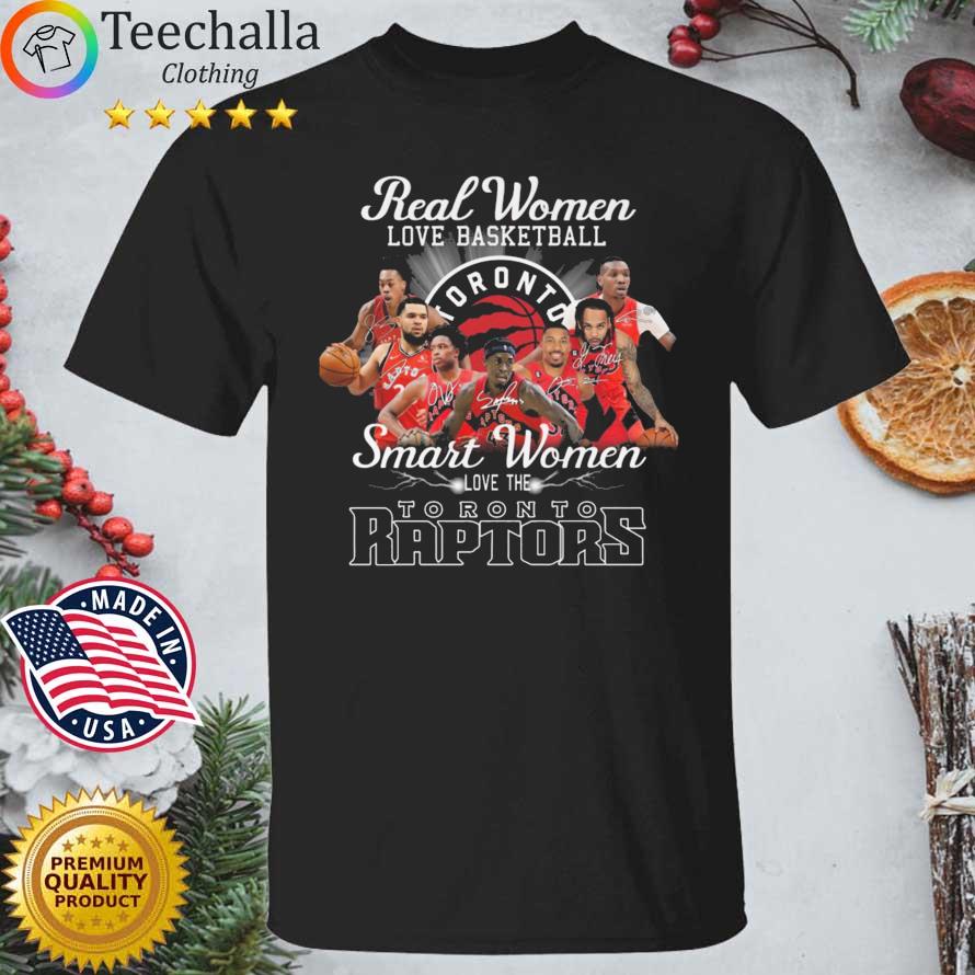 Real Women Love Basketball Smart Women Love The Toronto Raptors Signatures shirt