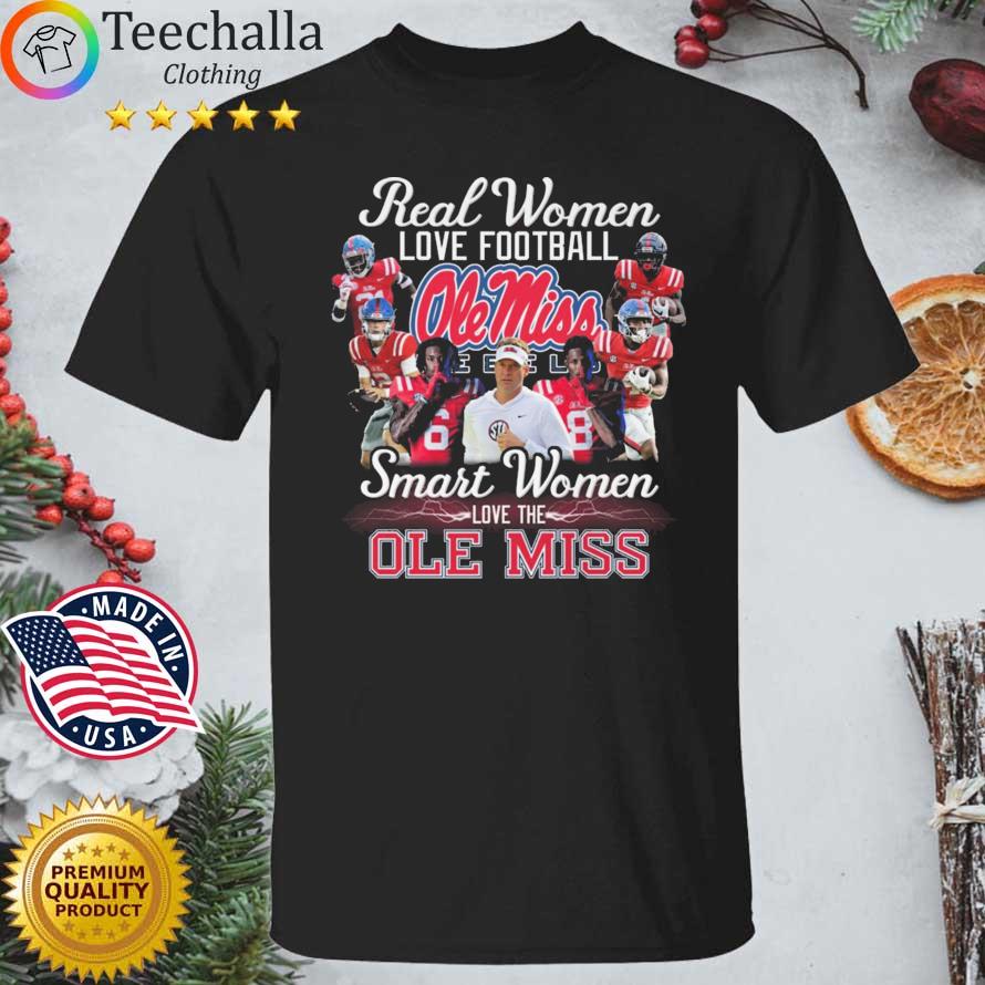 Real Women Love Football Smart Women Love The Ole Miss Rebels shirt