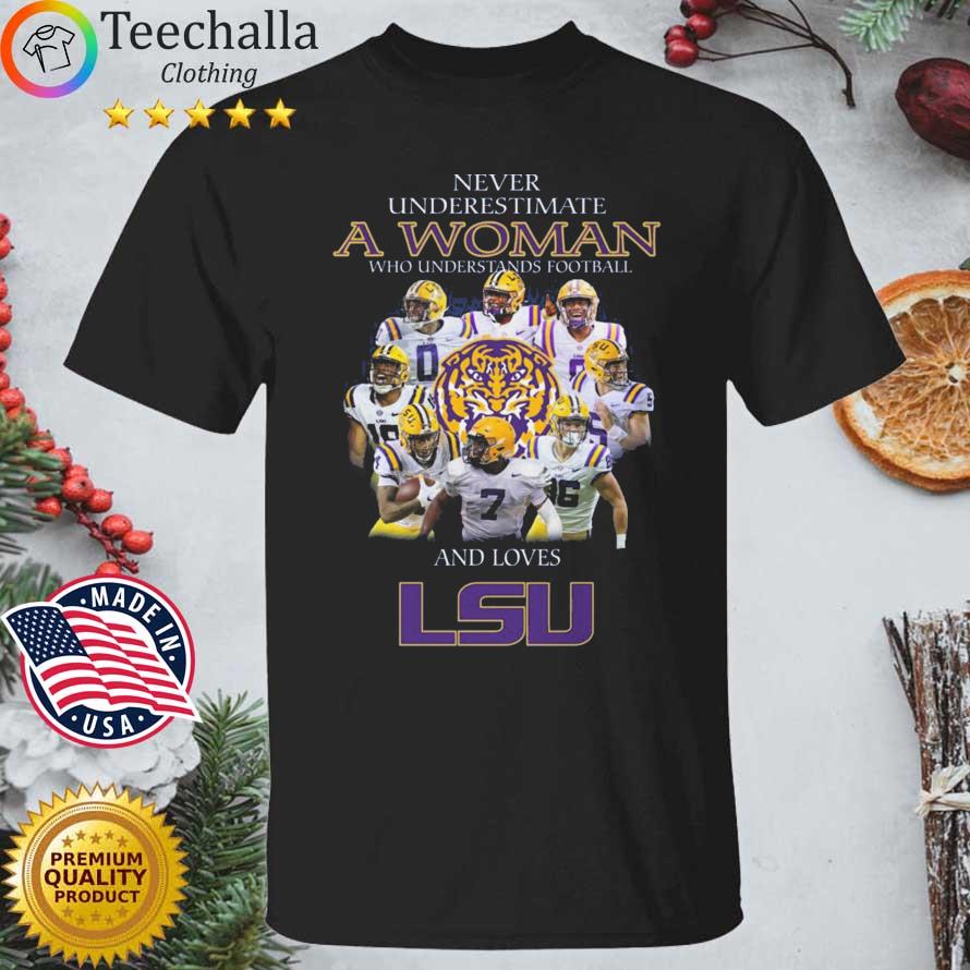 Never Underestimate A Woman Who Understands Football And Loves LSU Tigers shirt