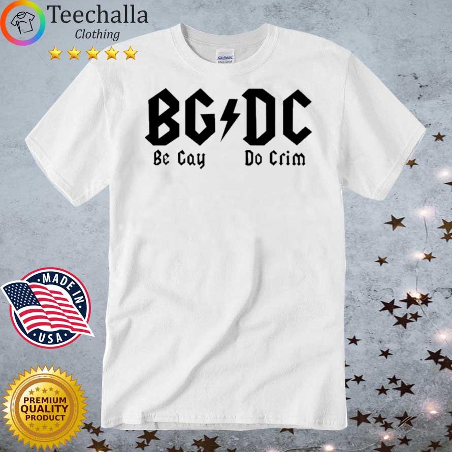 Bgdc Be Gay Do Crime Shirt