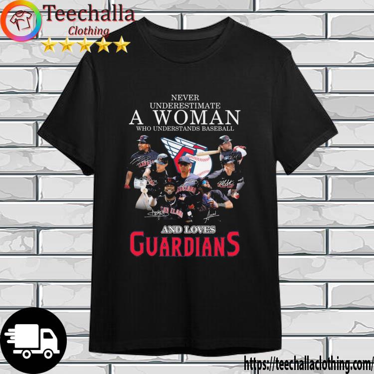 Cleveland Guardians Never Underestimate A Woman Who Understands Baseball And Loves Guardians Signatures shirt