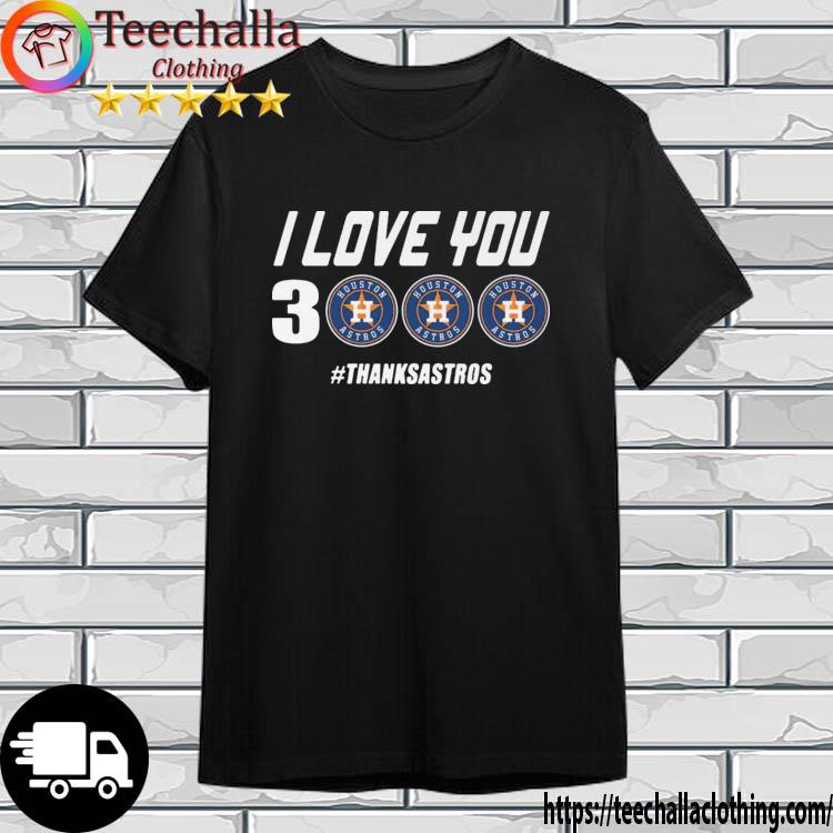 Houston Astros I Love You 3000 Thank Astros shirt
