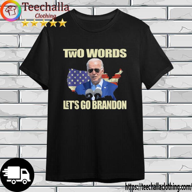 Joe Biden Two Words Let's Go Brandon American Flag shirt