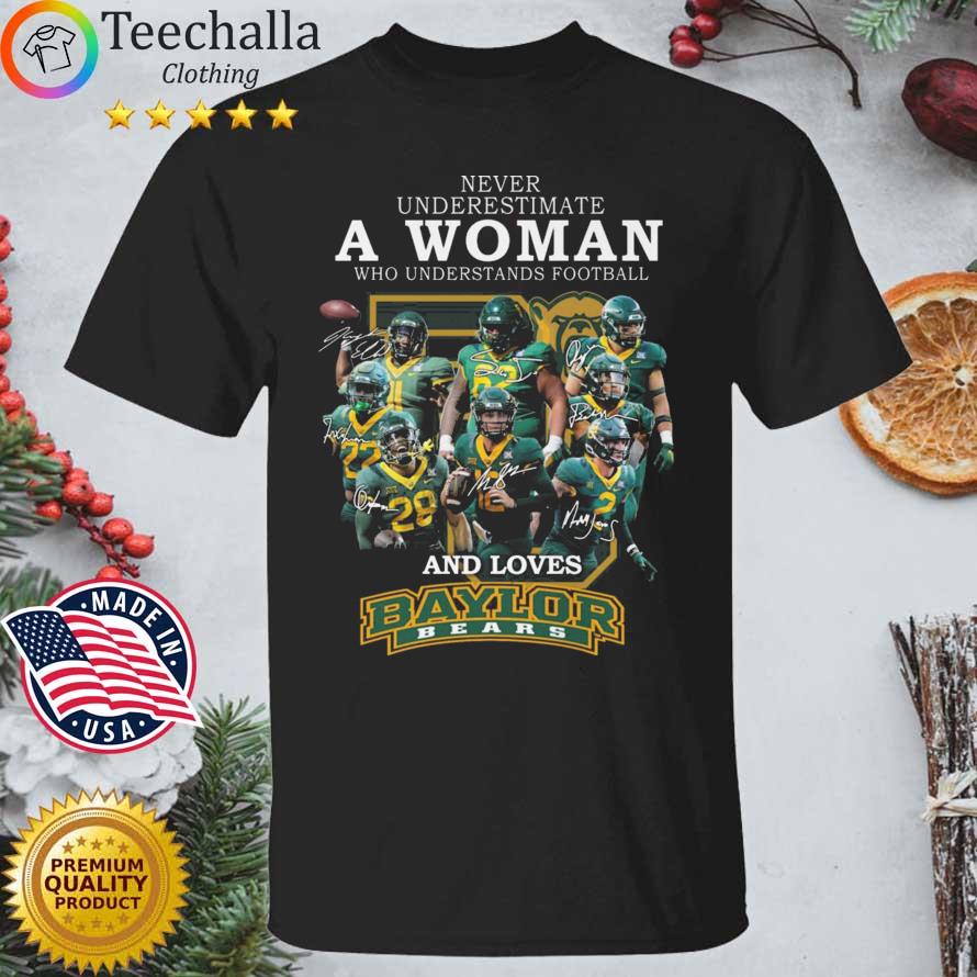 Never Underestimate A Woman Who Understands Football And Loves Baylor Bears Signatures shirt