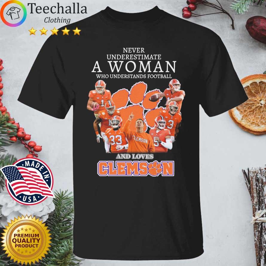 Never Underestimate A Woman Who Understands Football And Loves Clemson Tigers Shirt