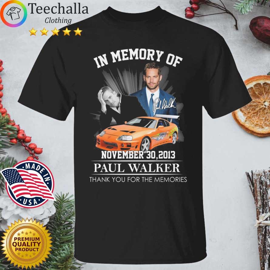 In Memory Of 2013 Paul Walker Thank You For The Memories Signature shirt