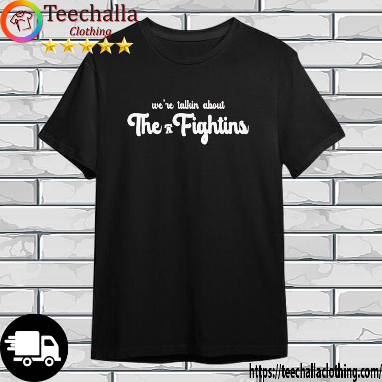 Philadelphia Phillie We're Talkin About The Fightins shirt