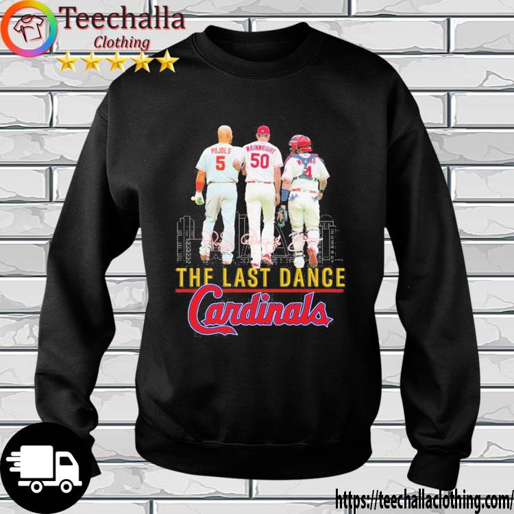 Pujols Wainwright And Molina The last Dance St Louis Cardinals Signatures s sweatshirt