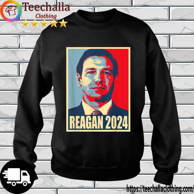 Reagan 2024 Ron DeSantis 2024 President Shirt sweatshirt