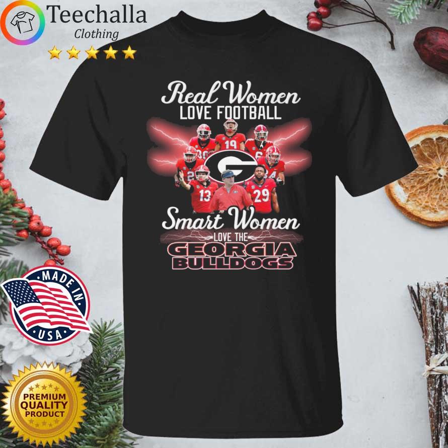 Real Women Love Football Smart Women Love Georgia Bulldogs shirt
