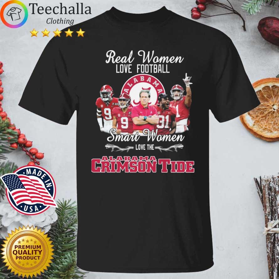 Real Women Love Football Smart Women Love The Alabama Crimson Tide t-shirt