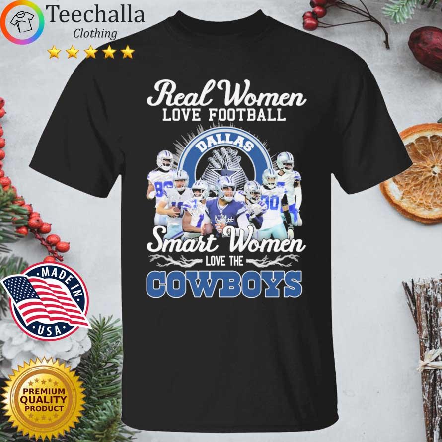 Real Women Love Football Smart Women Love The Dallas Cowboys Signatures t-shirt