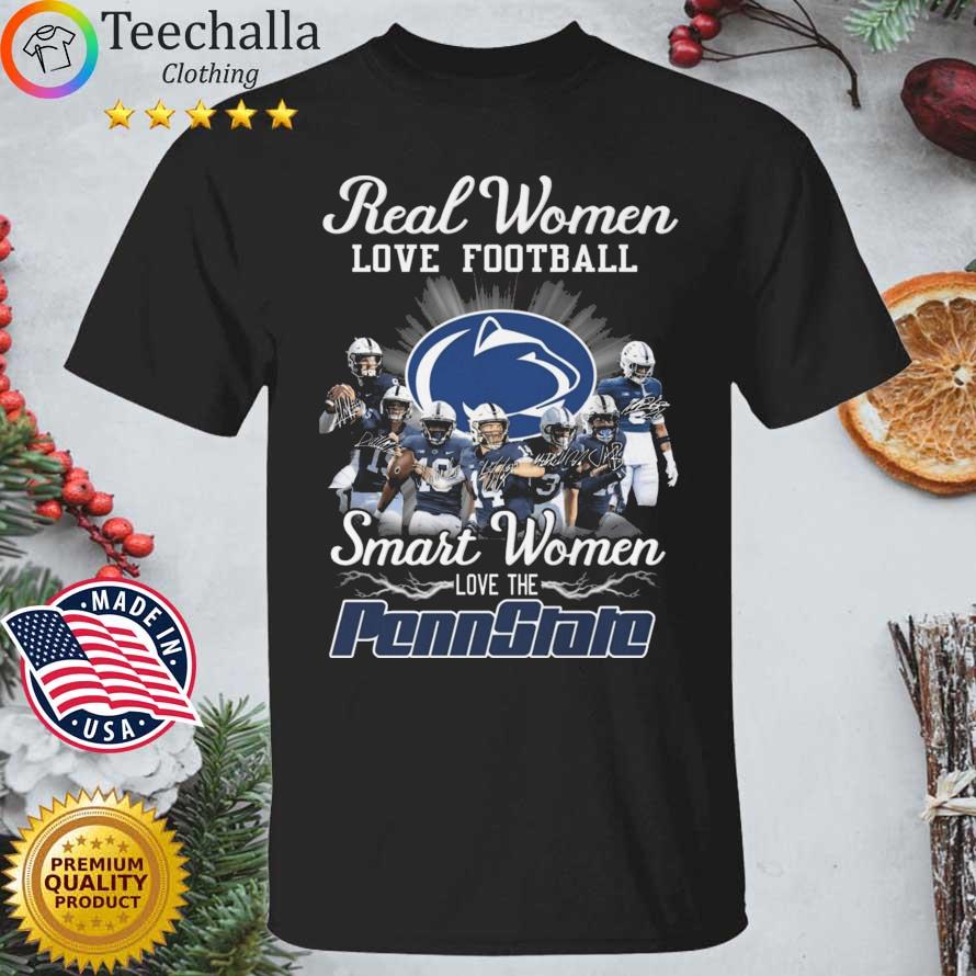 Real Women Love Football Smart Women Love The Penn State Nittany Signatures shirt