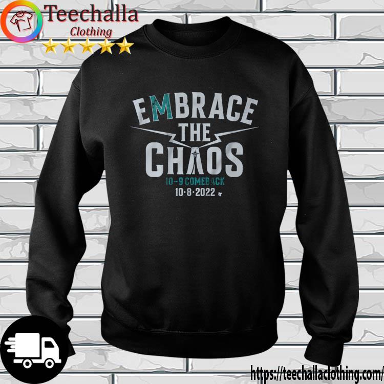 Seattle Mariners Embrace The Chaos Shirt sweatshirt