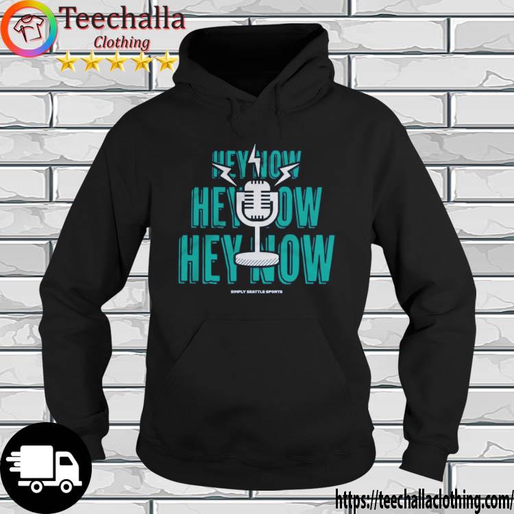 Seattle Mariners Hey Now Hey Now Hey Now s hoodie