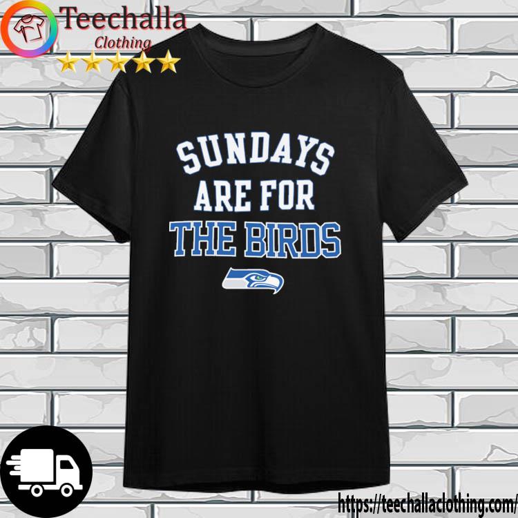 Seattle Seahawks Sundays Are For The Birds shirt