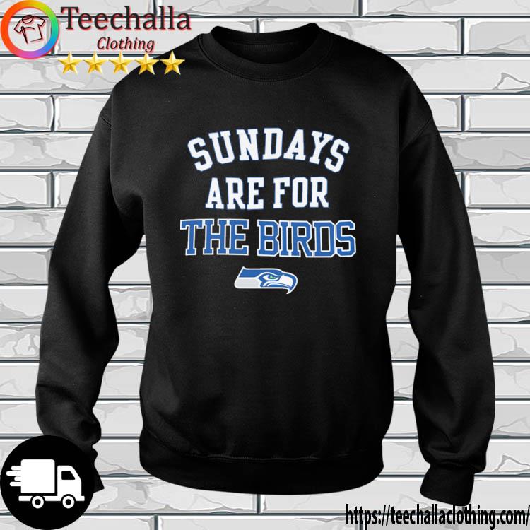 Seattle Seahawks Sundays Are For The Birds s sweatshirt