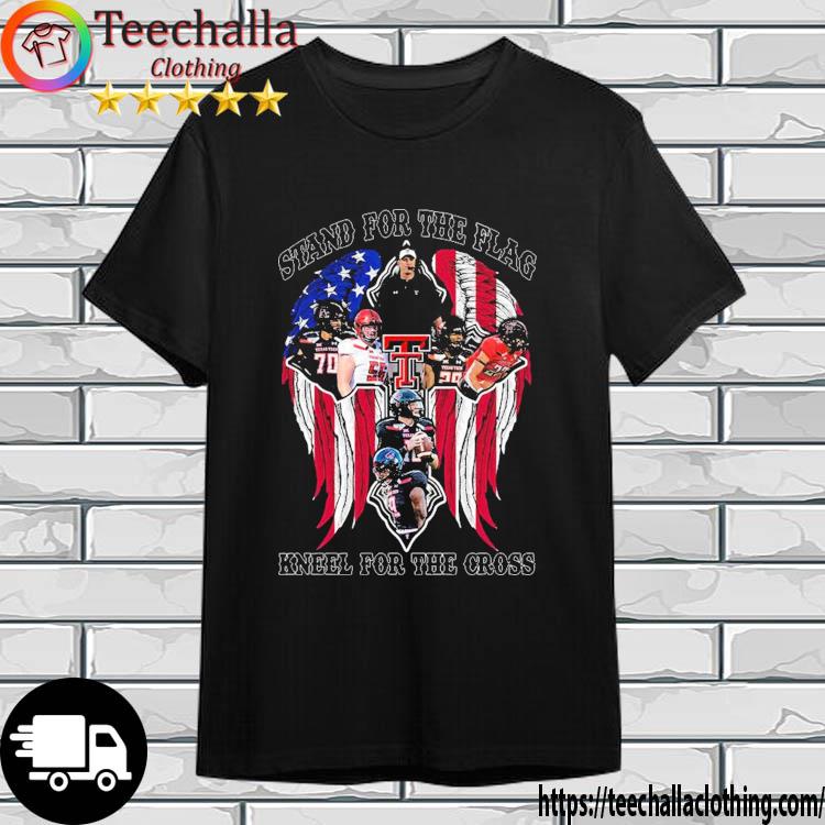 Texas Tech Red Raiders Stand For The Flag Kneel For The Cross Shirt