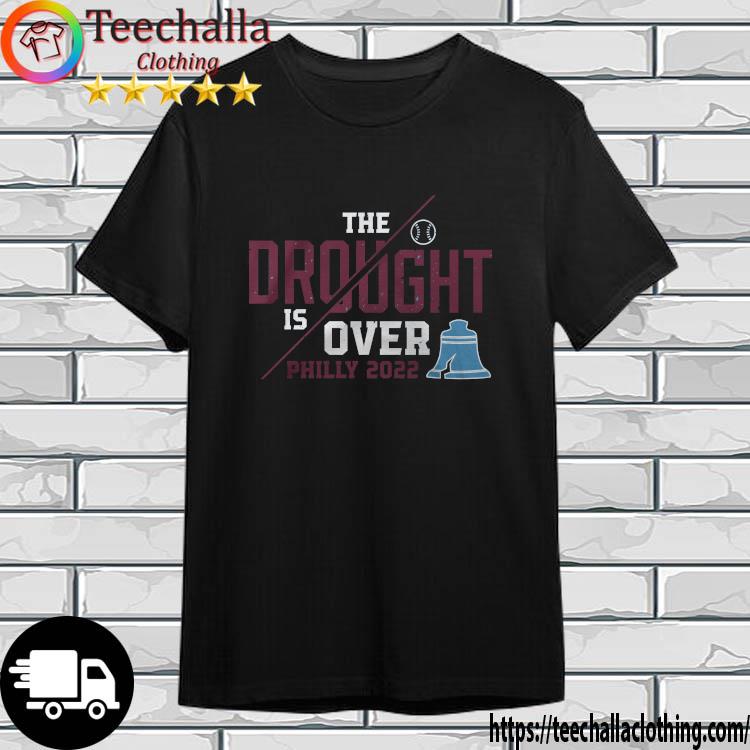 The Drought Is Over Philly 2022 shirt