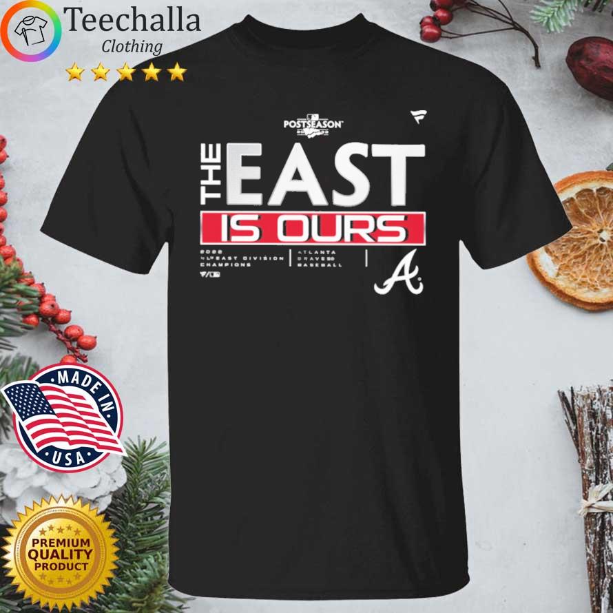 The East Is Ours Atlanta Braves Baseball 2022 Nl East Division Champions shirt