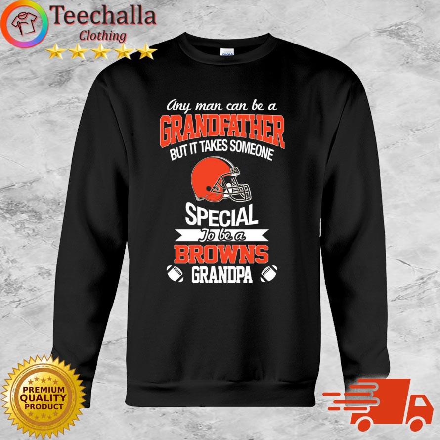 Any Man Can Be A Grandfather But It Takes Someone Special To Be A Cleveland Browns Grandpa Shirt