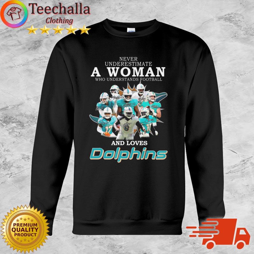 Miami Dolphins Never Underestimate A Woman Who Understands Football And Loves Dolphins Signatures shirt