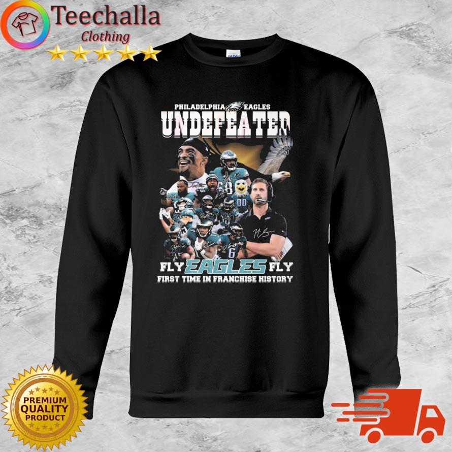 Philadelphia Eagles Undefeated Fly Eagles Fly First Time In Franchise History signatures shirt