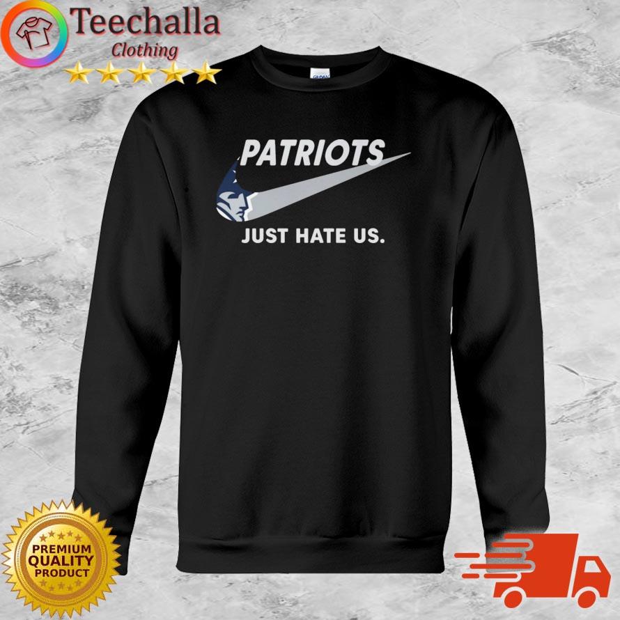 Nike New England Patriots Just Hate Us shirt