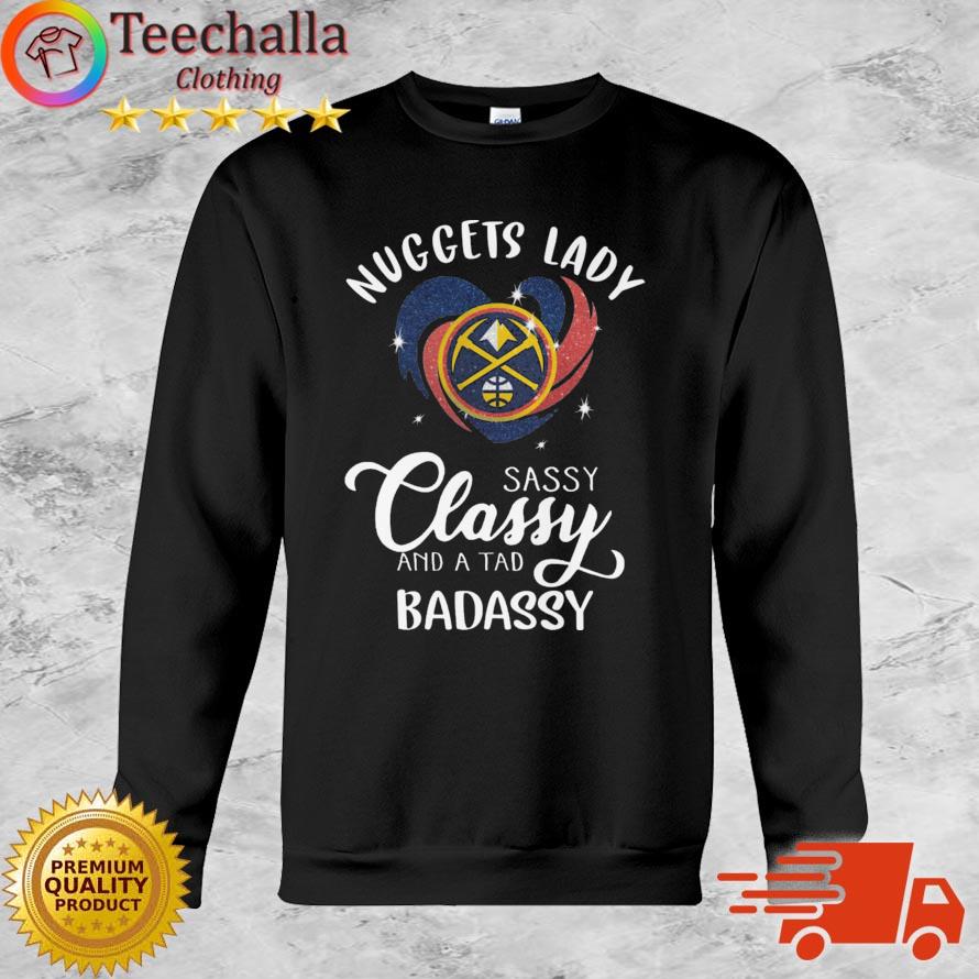 The Nuggets Lady Sassy And A Tad Badassy shirt