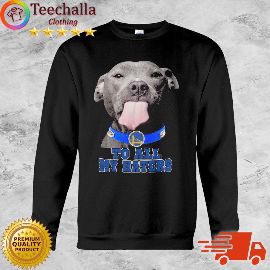 Pitbull Golden State Warriors To All My Haters shirt