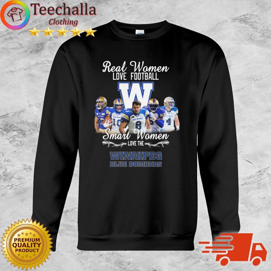 Real Women Love Football Smart Women Love The Winnipeg Blue Bombers shirt