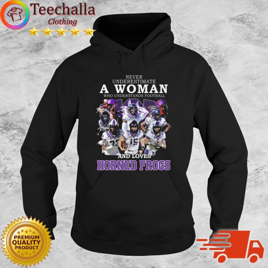 TCU Horned Frogs Never Underestimate A Woman Who Understands Football And Loves Horned Frogs Signatures s Hoodie
