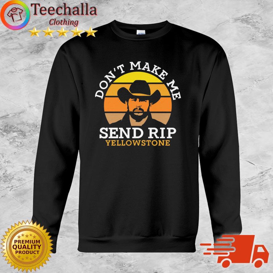 Don't Make Me Send Rip Yellowstone Vintage Retro shirt
