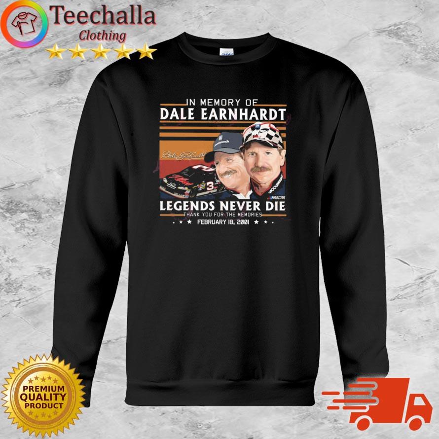In Memory Of Dale Earnhardt Legends Never Die Thank You For The Memories February 18, 2001 Shirt