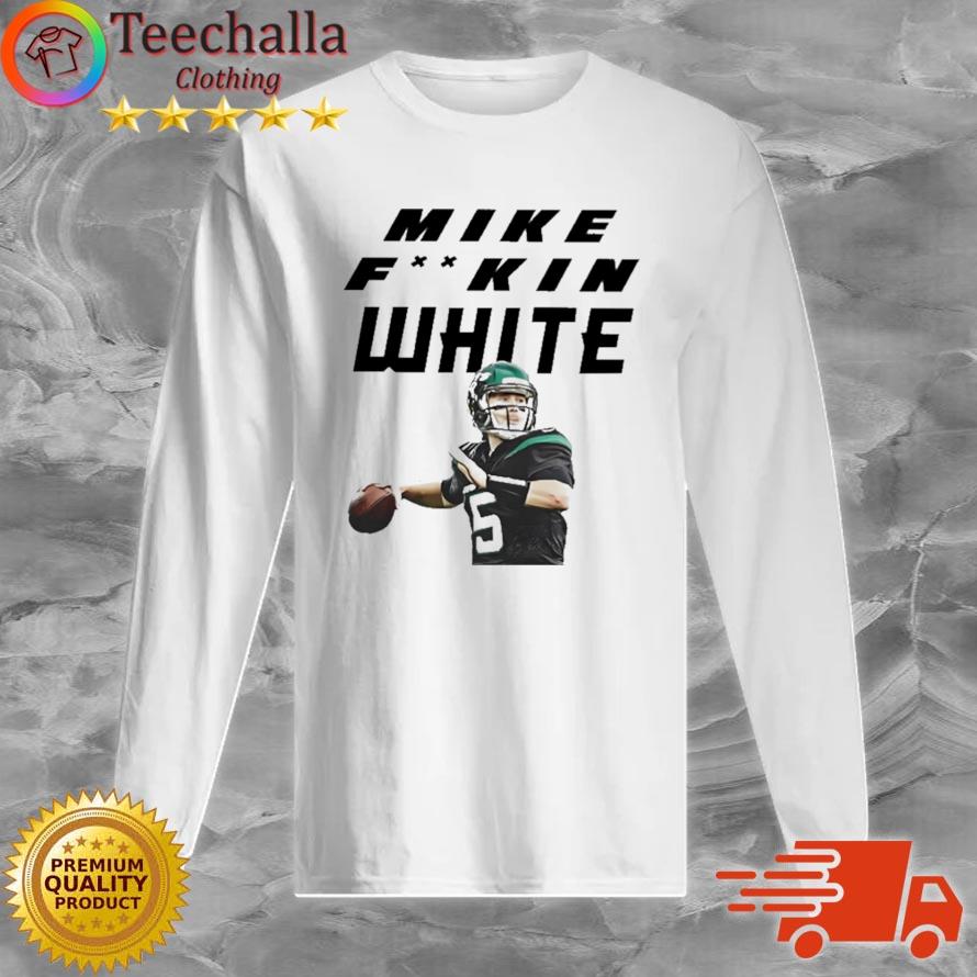 Mike Fuckin White Shirt Long Sleeve