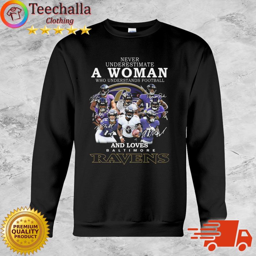 Never Underestimate A Woman Who Understands Football And Loves Baltimore Ravens Signatures 2022 shirt