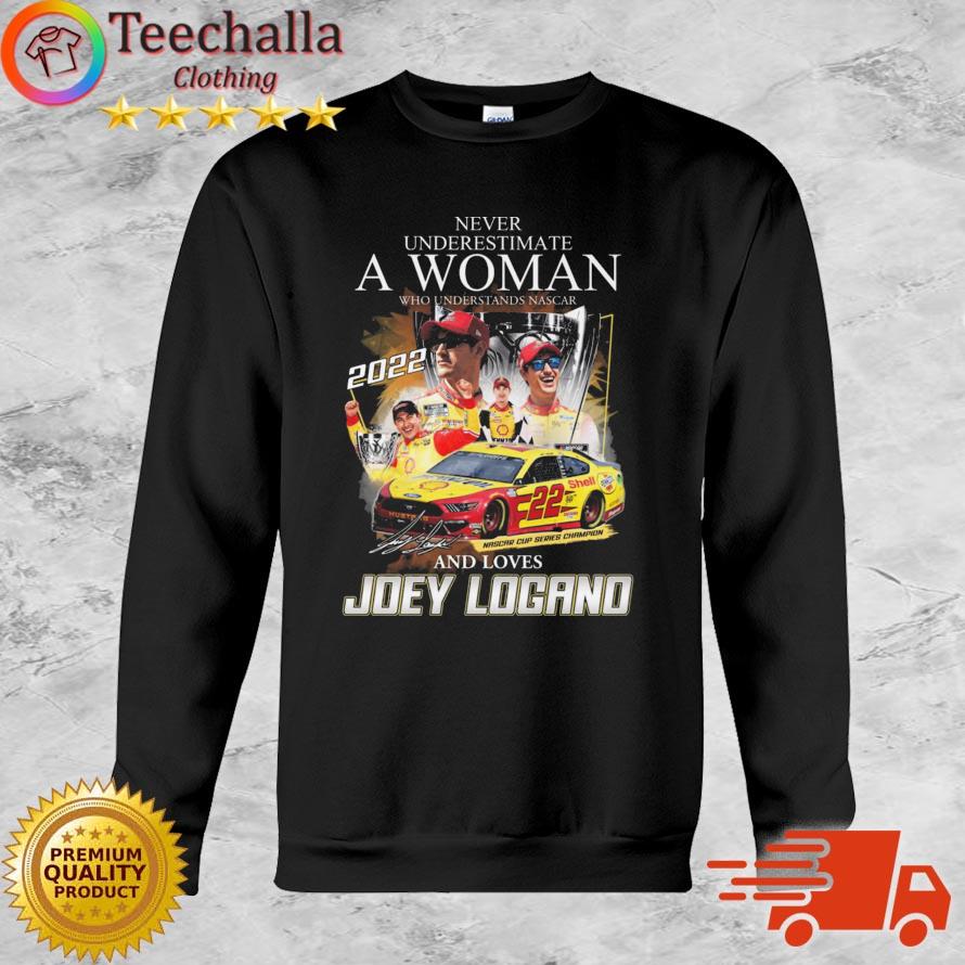 Never Underestimate A Woman Who Understands Nascar And Loves Joey Logano Signature shirt